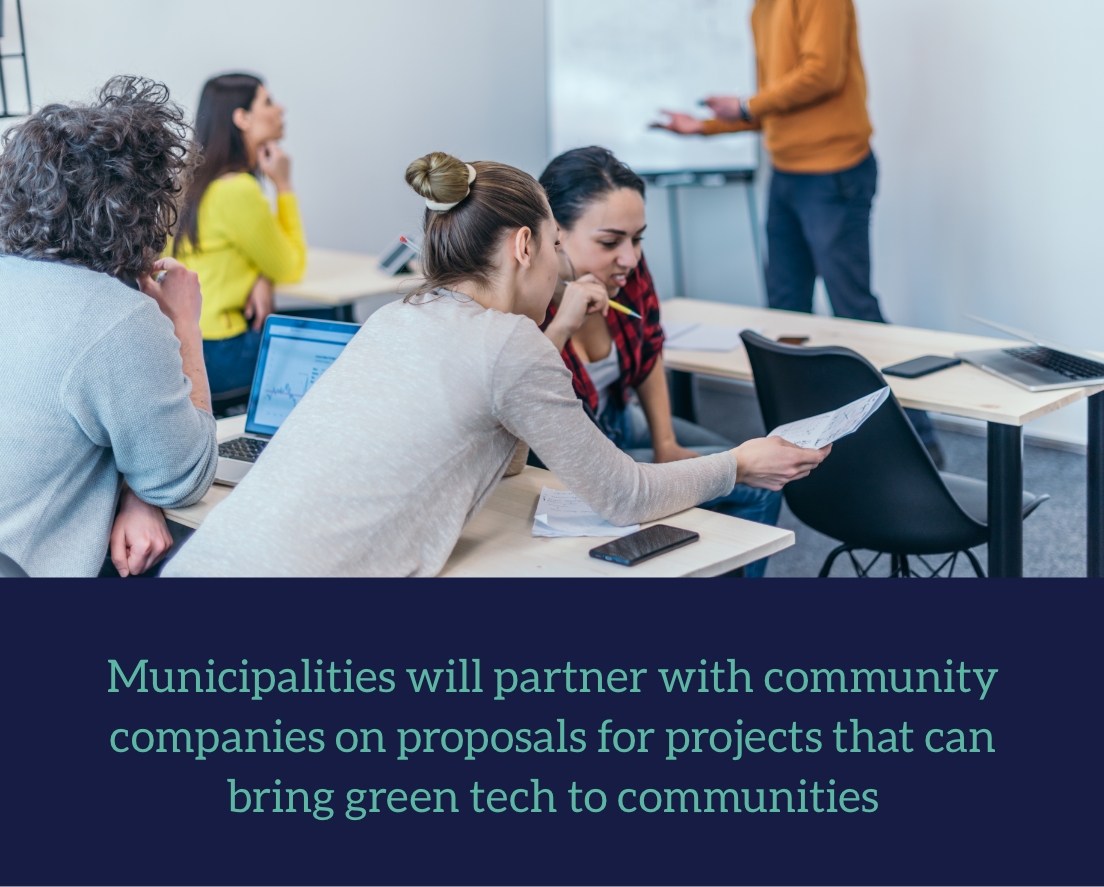 Municipalities will partner with community companies on proposals for projects that can bring green tech to communities